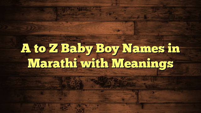 A to Z Baby Boy Names in Marathi with Meanings