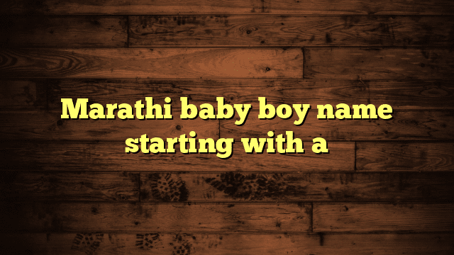 Marathi baby boy name starting with a