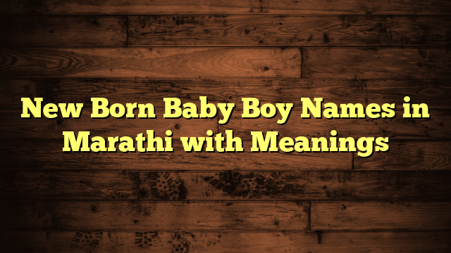 New Born Baby Boy Names in Marathi with Meanings