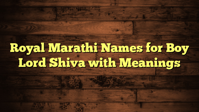 Royal Marathi Names for Boy Lord Shiva with Meanings