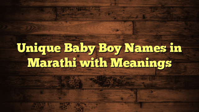 Unique Baby Boy Names in Marathi with Meanings